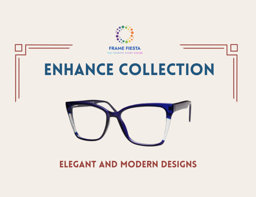 Look Great, Feel Great: The Enhance Eyeglass Collection for Every Lifestyle Look Great, Feel Great: The Enhance Eyeglass Collection for Every Lifestyle